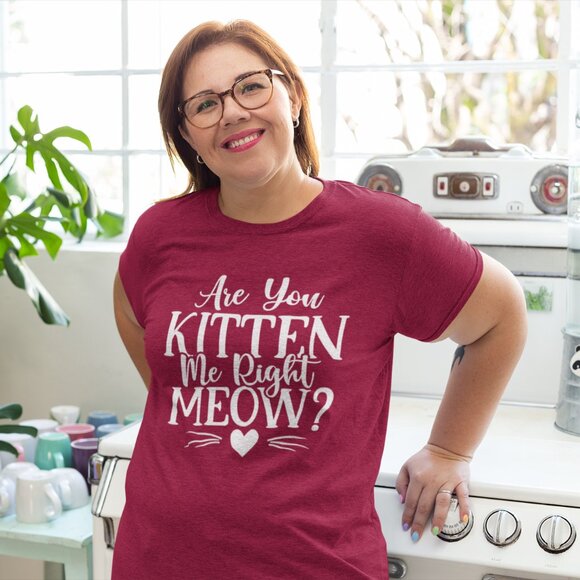 Are you Kitten Me right Meow Shirt, Funny Shirt, Cat Mom Gift Gift for her - Picture 1 of 6